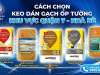 Cách Chọn Keo Dán Gạch Ốp Tường Tại Quận 7 - Nhà Bè & Hướng Dẫn Thi Công