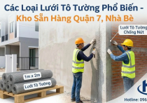 Các Loại Lưới Tô Tường Phổ Biến - Kho Sẵn Hàng Tại Quận 7, Nhà Bè