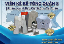 Tổng Kho Viên Kê Bê Tông Quận 8 | Các Loại Viên Kê Bê Tông Phổ Biến