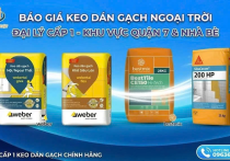 Keo Dán Gạch Ngoài Trời Chịu Nắng Mưa — Báo Giá & Cách Chọn Loại Phù Hợp Tại Quận 7