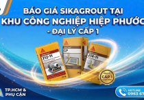 Báo Giá SikaGrout Tại KCN Hiệp Phước | Đại Lý Cấp 1 Sika