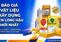 Báo Giá Vật Liệu Xây Dựng KCN Long Hậu Mới Nhất - Đại Lý Cấp 1