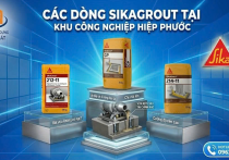Các Dòng SikaGrout: Hướng Dẫn Cách Chọn Vữa Rót Chuẩn Cho KCN Hiệp Phước