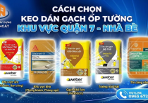 Cách Chọn Keo Dán Gạch Ốp Tường Tại Quận 7 - Nhà Bè & Hướng Dẫn Thi Công