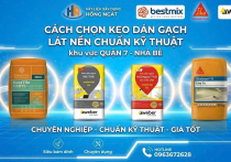 Cách Chọn Keo Dán Gạch Lát Nền Chuẩn Kỹ Thuật, Chống Bong Tróc Tại Q7, Nhà Bè