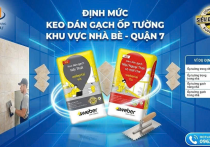 Bảng Định Mức Keo Dán Gạch Ốp Tường Chuẩn Nhất Tại Quận 7 - Nhà Bè