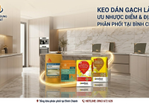 Keo Dán Gạch Là Gì? Ưu Nhược Điểm & Địa Chỉ Phân Phối Tại Bình Chánh