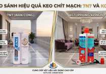 So Sánh Keo Chít Mạch 7N7 Và KGT Loại Nào Tốt Hơn — Phân Tích Chi Tiết 2026