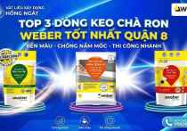 Top 3 Dòng Keo Chà Ron Weber Tốt Nhất Quận 8 & Cách Chọn Chuẩn
