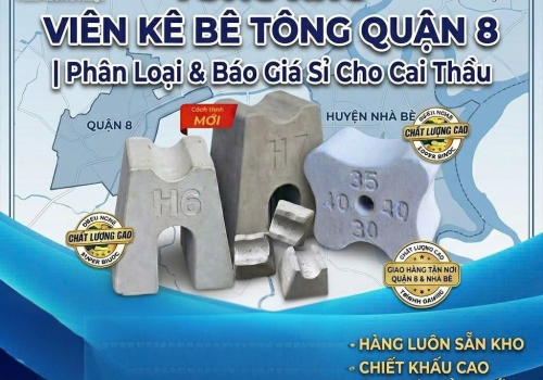 Tổng Kho Viên Kê Bê Tông Quận 8 | Các Loại Viên Kê Bê Tông Phổ Biến