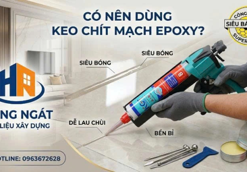 Có Nên Dùng Keo Chà Ron Epoxy Không — Ưu Nhược Điểm Phân Tích Chi Tiết 2026