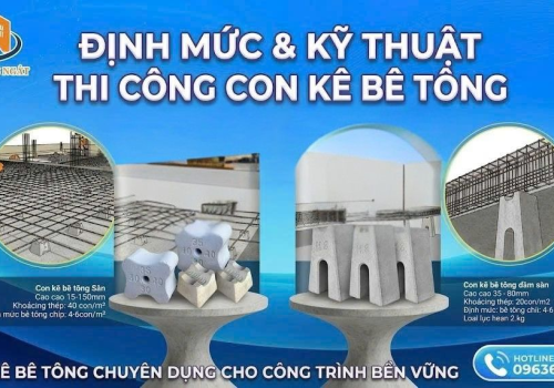 Định Mức & Kỹ Thuật Thi Công Con Kê Bê Tông Chuẩn Kỹ Sư Tại Quận 7 - Nhà Bè