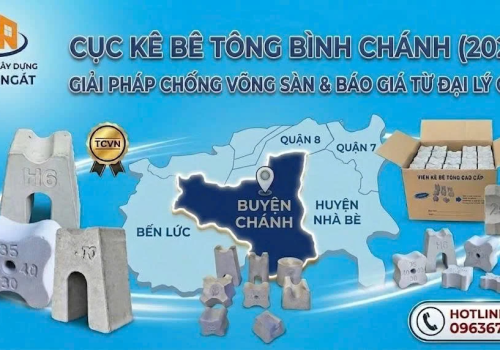 Cục Kê Bê Tông Bình Chánh (2026): Giải Pháp Chống Võng Sàn & Báo Giá Từ Đại Lý Cấp 1