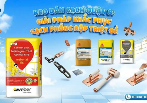 Keo Dán Gạch Quận 8: Giải Pháp Khắc Phục Gạch Phồng Rộp Triệt Để & Báo Giá 2026