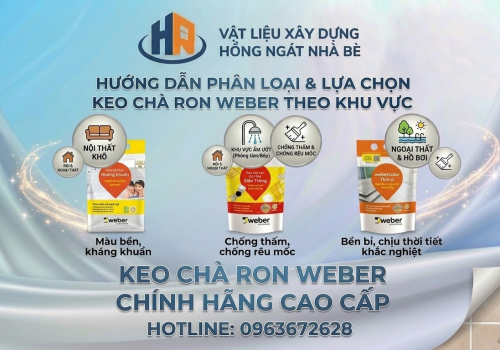 Phân Loại Các Dòng Keo Chà Ron Bột Weber: Cách Chọn Chuẩn Cho Thợ, Chủ Nhà Quận 7 - Nhà Bè