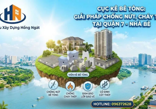 Cục Kê Bê Tông: Giải Pháp Chống Nứt, Cháy Thép & Báo Giá Mới Nhất 2026 Tại Quận 7 - Nhà Bè