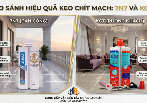 So Sánh Keo Chít Mạch 7N7 Và KGT Loại Nào Tốt Hơn — Phân Tích Chi Tiết 2026
