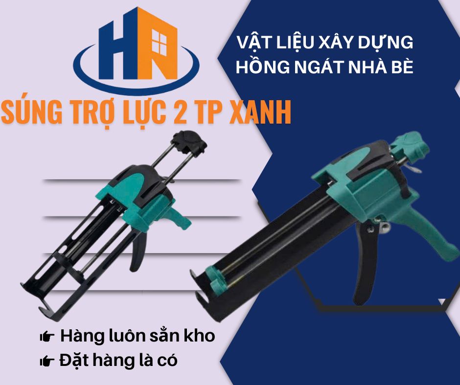 SÚNG BĂN KEO 2 TP TRO LUC XANH tại VLXD Hồng Ngát Nhà Bè