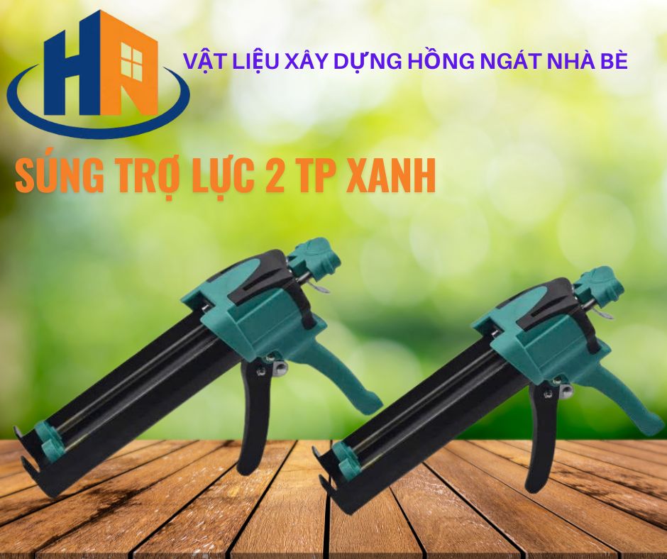 SÚNG BĂN KEO 2 TP TRO LUC XANH tại VLXD Hồng Ngát Nhà Bè