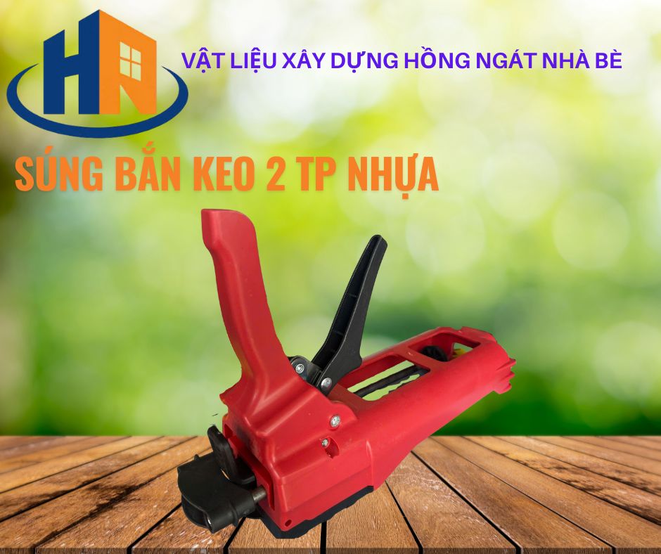 SÚNG BẮN KEO 2 TP NHỰA TẠI VLXD HỒNG NGÁT NHÀ BÈ 