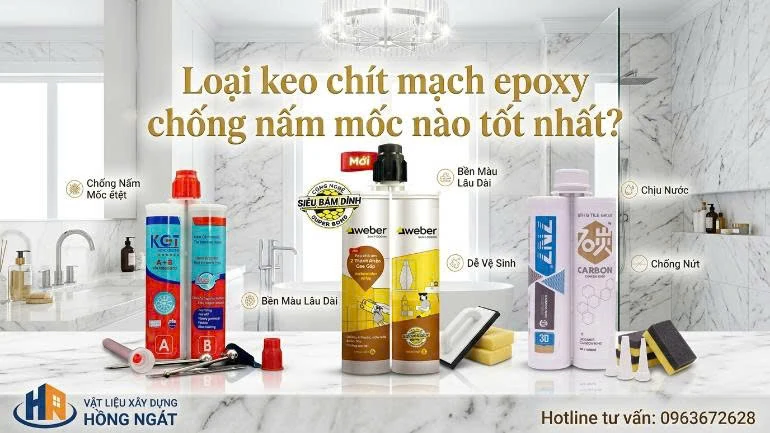 Keo Chít Mạch Epoxy Chống Nấm Mốc Loại Nào Tốt
